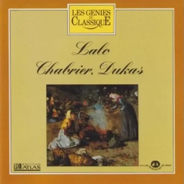 Les Génies du classique, Volume III, n° 21 - Lalo, Chabrier, Dukas : Œuvres diverses