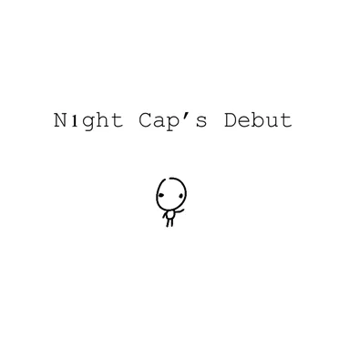 N1ght Cap's Debut