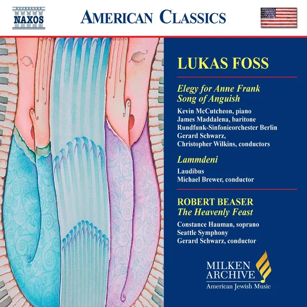 Foss: Elegy for Anne Frank / Song of Anguish / Lammdeni / Beaser: The Heavenly Feast