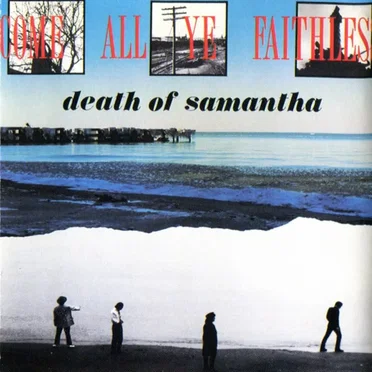 Come All Ye Faithless by Death of Samantha - album cover