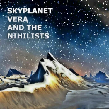 Skyplanet, Vera and the Nihilists
