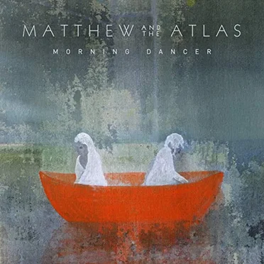 Morning Dancer by Matthew and the Atlas - album cover