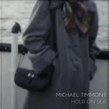 HOLD ON SEA by Michael Timmons - album cover