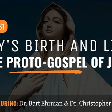 Misquoting Jesus with Bart Ehrman #61, “Why Mary? What Made the Mother of Jesus so Special? The Proto-Gospel of James” by Bart D. Ehrman - album cover