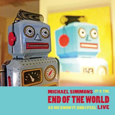 It’s the End of the World as We Know It and I Feel Live