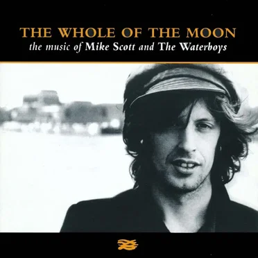 The Whole of the Moon: The Music of Mike Scott and The Waterboys