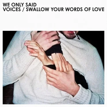 Voices / Swallow Your Words Of Love