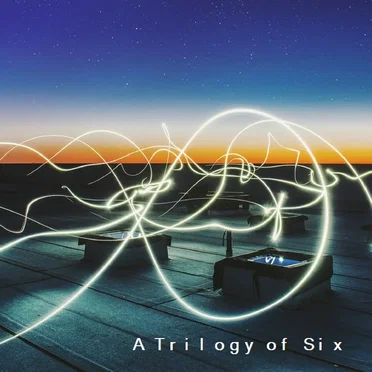 A Trilogy of Six