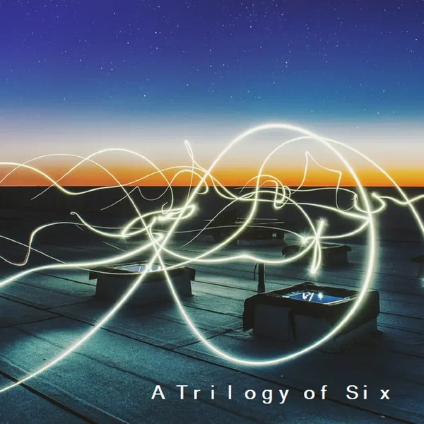 A Trilogy of Six