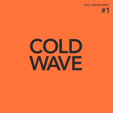 Soul Jazz Records Presents: Cold Wave #1 by Various Artists - album cover