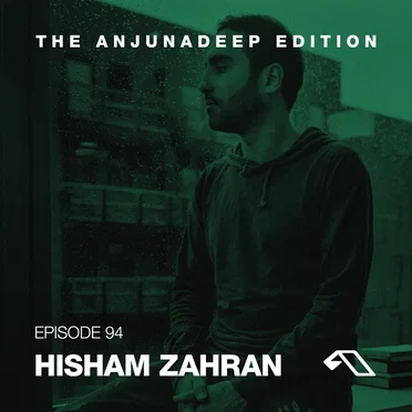The Anjunadeep Edition 94 with Hisham Zahran