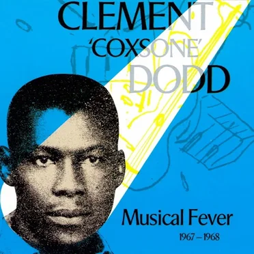 Clement 'Coxsone' Dodd: Musical Fever: 1967-1968 by Various Artists - album cover