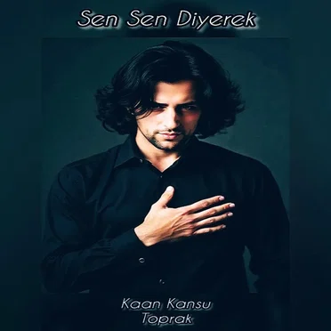 Sen Sen Diyerek by Kaan Kansu Toprak - album cover
