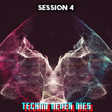 Techno Never Dies: Session 4 by Various Artists - album cover