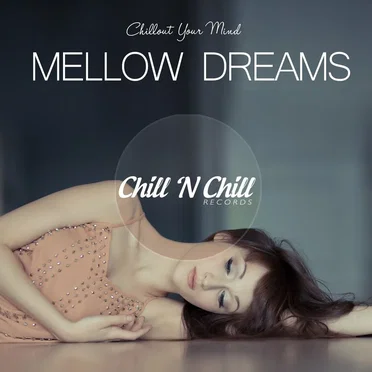 Mellow Dreams: Chillout Your Mind by Various Artists - album cover