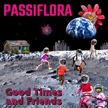 Good Times and Friends by Passiflora - album cover