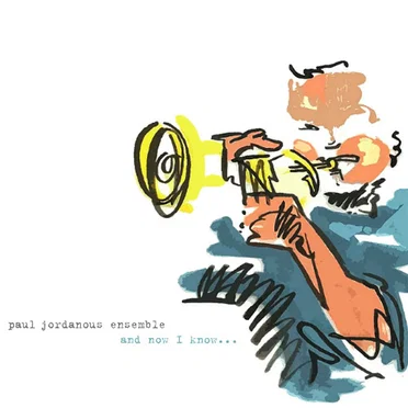 And Now I Know.. by Paul Jordanous Ensemble - album cover