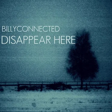 Disappear Here by Billyconnected - album cover