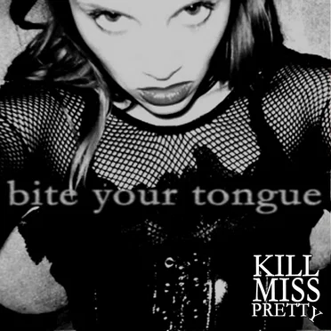 Bite Your Tongue by Kill Miss Pretty - album cover
