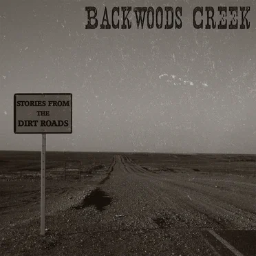 Stories from the Dirt Roads by Backwoods Creek - album cover