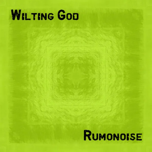 Wilting God / Rumonoise