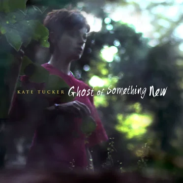 Ghost of Something New by Kate Tucker - album cover