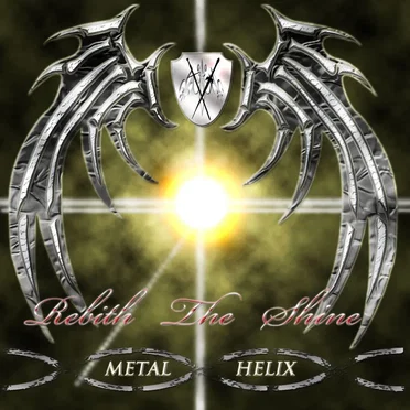 Rebirth the Shine by Metal Helix - album cover