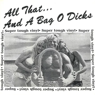 All That... And A Bag O Dicks by Various Artists - album cover