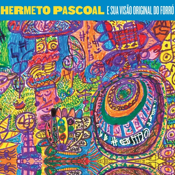 Hermeto Pascoal e sua Visão Original do Forró