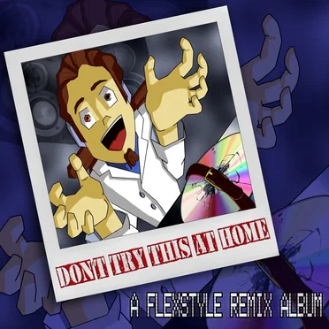 Don't Try This At Home: A Flexstyle Remix Album