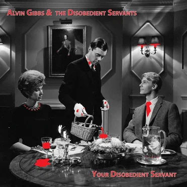 Your Disobedient Servant by Alvin Gibbs & The Disobedient Servants - album cover