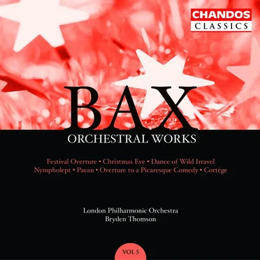 Orchestral Works, Volume 5: Festival Overture / Christmas Eve / Dance of Wild Irravel / Nympholept / Paean / Overture to a Picaresque Comedy / Cortège