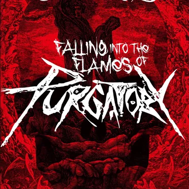FALLING INTO THE FLAMES OF PURGATORY