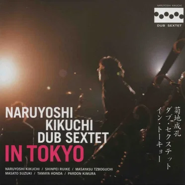 In Tokyo by NARUYOSHI KIKUCHI DUB SEXTET - album cover