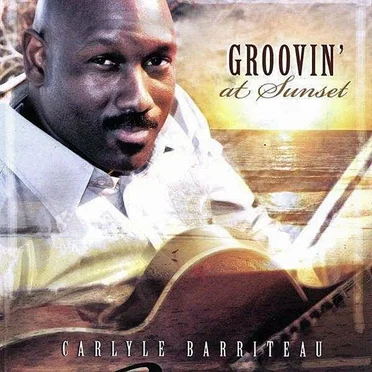 Groovin at Sunset by Carlyle Barriteau - album cover