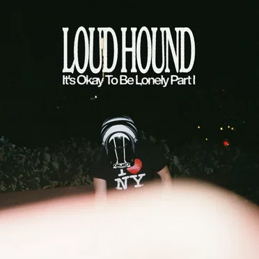 It's Okay to Be Lonely Part I by Loud Hound - album cover