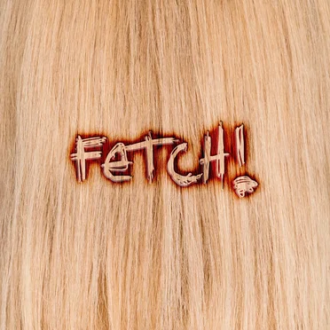 FETCH!