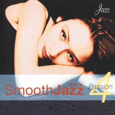 This Is Smooth Jazz, Volume 4: Passion by Various Artists - album cover