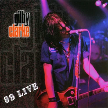 99 Live by Gilby Clarke - album cover