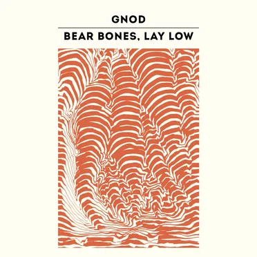 Gnod / Bear Bones, Lay Low
