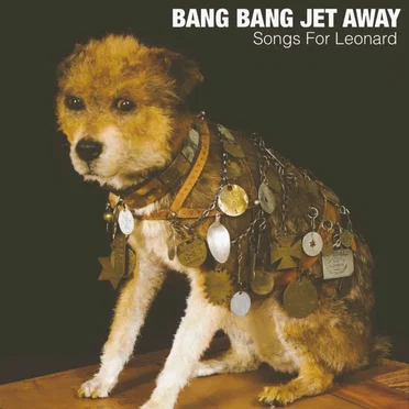 Songs for Leonard by Bang Bang Jet Away - album cover