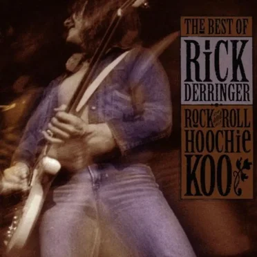 Rock and Roll Hoochie Koo: The Best of Rick Derringer
