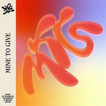 Mine to Give by Spirit of Sundaze Ensemble - album cover