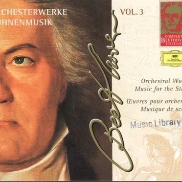 Complete Beethoven Edition, Volume 3: Orchestral Works / Music for the Stage