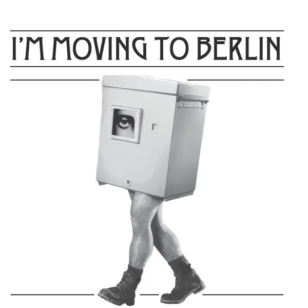 I'm Moving to Berlin