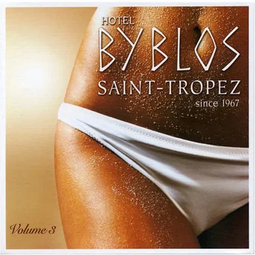 Hotel Byblos: Saint-Tropez Since 1967, Volume 3 by Various Artists - album cover