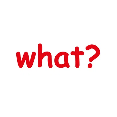 What?