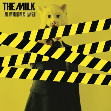 (All I Wanted Was) Danger by The Milk - album cover