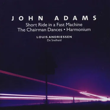 BBC Music, Volume 11, Number 2: Short Ride in a Fast Machine / The Chairman Dances / Harmonium / De Snelheid