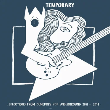 TEMPORARY - Selections From Dunedin's Pop Underground 2011- 2014 by Various Artists - album cover